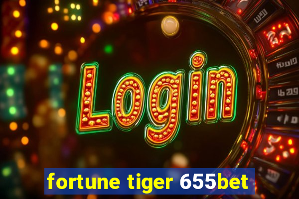 fortune tiger 655bet